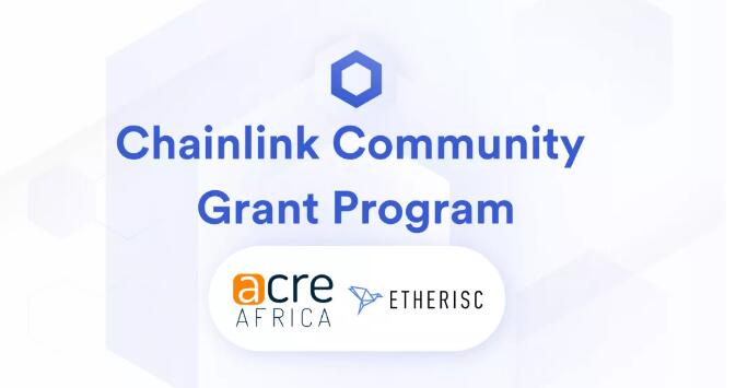 ACRE Africa和Etherisc的合资项目获得Chainlink社区激励奖金